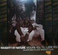 NAUGHTY BY NATURE / MOURN YOU TIL I JOIN YOU  