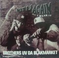 BROTHERS UV DA BLAKMARKET / NOT U AGAIN 