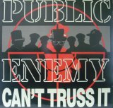 PUBLIC ENEMY / CAN'T TRUSS IT