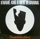 KWAME AND A NEW BEGINNING / ONEOVDABIGBOIZ