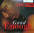 BOBBY BROWN / GOOD ENOUGH