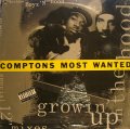 COMPTONS MOST WANTED / GROWIN' UP IN THE HOOD 