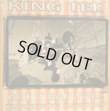 KING TEE / GOT IT BAD Y'ALL (Feat. Tha Alkaholiks)