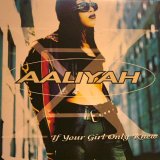 AALIYAH / IF YOUR GIRL ONLY KNEW  (GAMA)
