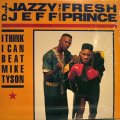 D.J. JAZZY JEFF AND THE FRESH PRINCE / I THINK ICAN BEAT MIKE TYSON