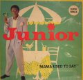 JUNIOR / MAMA USED TO SAY