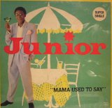 JUNIOR / MAMA USED TO SAY