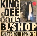 KING DEE & THE BISHOP / WHAT'S TOUR OPINION?
