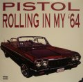 PISTOL / ROLLING IN MY '64