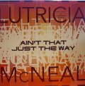 LUTRICIA MCNEAL / AIN'T THAT JUST THE WAY 