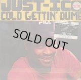 JUST-ICE / COLD GETTIN’ DUMB