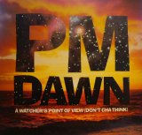 PM DAWN / A WATCHER’S OF VIEW (DON’T CHA THINK)