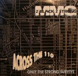 2 BLACK 2 STRONG MMG / ACROSS THE 110