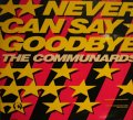 THE COMMUNARDS / NEVER CAN SAY GOODBYE