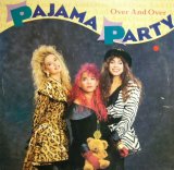 PAJAMA PARTY / OVER AND OVER