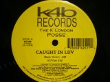 THE K LONDON POSSE / CAUGHT IN LUV