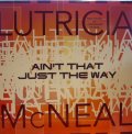 LUTRICIA MCNEAL / AIN'T THAT JUST THE WAY (¥500)