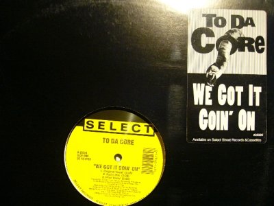 画像1:  TO DA CORE / WE GOT IT GOIN’ ON