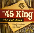 THE 45 KING / THE CAT JAMS