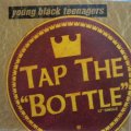 YOUNG BLACK TEENAGERS / TAP THE BOTTLE  (¥1000)