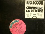BIG SCOOB / CHAMPAGNE ON THE BLOCK  (SS盤)
