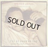 QUINCY JONES FEATURING RAY CHARLES AND CHAKA KHAN ‎/ I'LL BE GOOD TO YOU