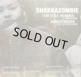 SHAKKAZOMBIE / I GOT STYLE (DJ SPINNA REMIX) 