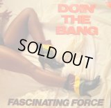 FASCINATING FORCE / DOIN' THE BANG / DO MY THING  (US-PROMO)