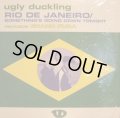 UGLY DUCKLING ‎/ RIO DE JANEIRO / SOMETHING'S GOING DOWN TONIGHT