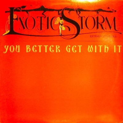 画像1: EXOTIC STORM / YOU BETTER GET WITH IT