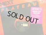 ANTOINETTE / NEVER GET ENOUGH