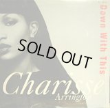 CHARISSE ARRINGTON ‎/ DOWN WITH THIS