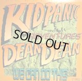 KID PANIC AND THE ADVENTURES OF DEAN DEAN / WE CAN DO THIS