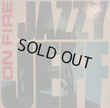 JAZZY JEEF / ON FIRE  (¥500)
