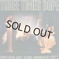 THREE TIMES DOPE / WEAK AT THE KNEES   (¥500)