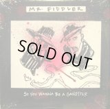 MR. FIDDLER / SO YOU WANNA BE A GANGSTER  (¥1000)