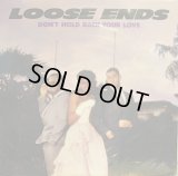 LOOSE ENDS ‎/ DON'T HOLD BACK YOUR LOVE  (UK)