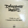 DELINQUENT HABITS ‎/ THINK YOU'RE BAD / THIS IS L.A.