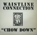 WAISTLINE CONNECTION ‎/ CHOW DOWN