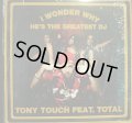 TONY TOUCH FEAT. TOTAL ‎/ I WONDER WHY? (HE'S THE GREATEST DJ)