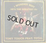 TONY TOUCH FEAT. TOTAL ‎/ I WONDER WHY? (HE'S THE GREATEST DJ)