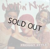 NUTTIN' NYCE ‎/ FROGGY STYLE  (¥500)