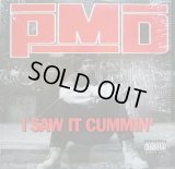 PMD / I SAW IT CUMMIN'