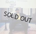 GURU / WATCH WHAT YOU SAY  (¥1000)