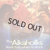 THA ALKAHOLIKS / LIKWIT / ONLY WHEN I’M DRUNK  (¥1000)