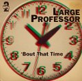 LARGE PROFESSOR / 'BOUT THAT TIME