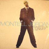 MONTELL JORDAN / WHAT'S ON TONIGHT  (¥500)