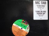 MC TAB / TO BE REAL / COME ON AND GROOVE ME