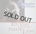 CHRISTOPHER WILLIAMS / EVERY LITTLE THING U DO