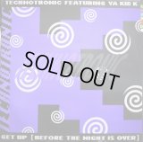 TECHNOTRONIC FEATURING YA KID K / GET UP (BEFORE THE NIGHT IS OVER)